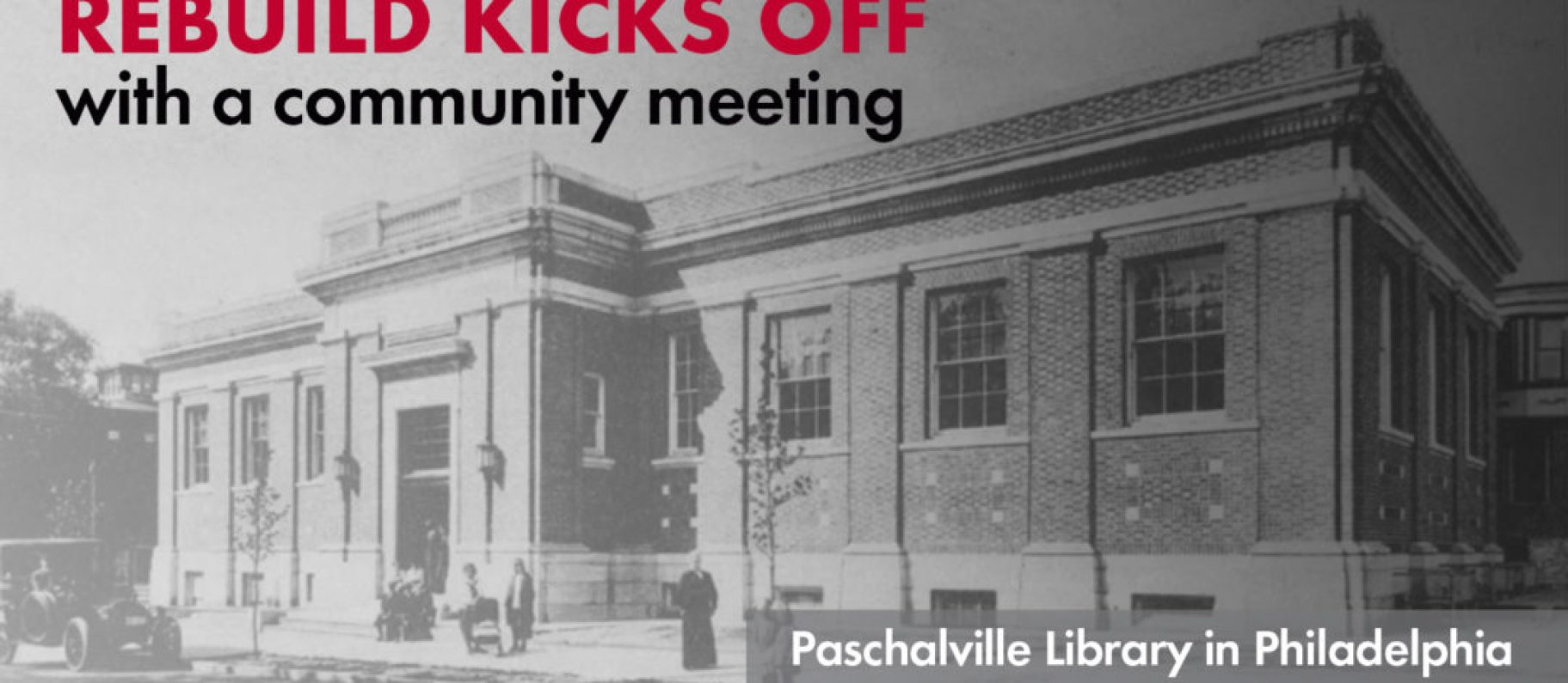 Rebuild kicks off with a community meeting - Paschalville Library in Philadelphia